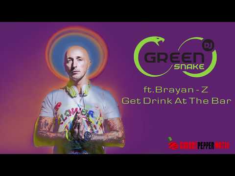 Dj Green Snake Ft. Brayan Z -  Get Drink At The Bar