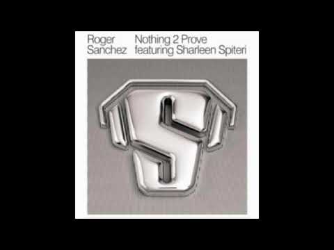 Roger Sanchez featuring Sharleen Spiteri - Nothing 2 Prove (The Mixes)