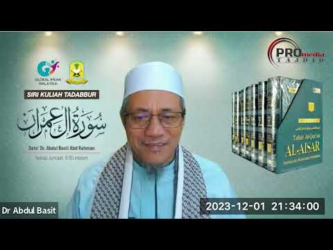 01-12-2023 Dato Dr. Abdul Basit Abdul Rahman: Tadabbur Surah Ali Imran (Siri 37)