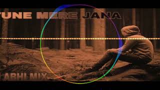 TUNE MERE JANA DJ ABHI MIX