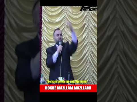 "Se kam borxh me rujt Vjehrrën" - Hoxhë Mazllam Mazllami