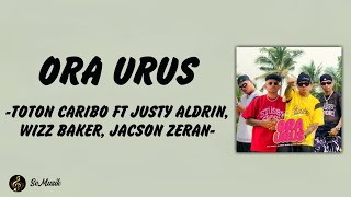 Download lagu Lirik Lagu | Ora Urus - Toton Caribo Ft Justy Aldrin, Wizz Baker, Jacson Zeran mp3