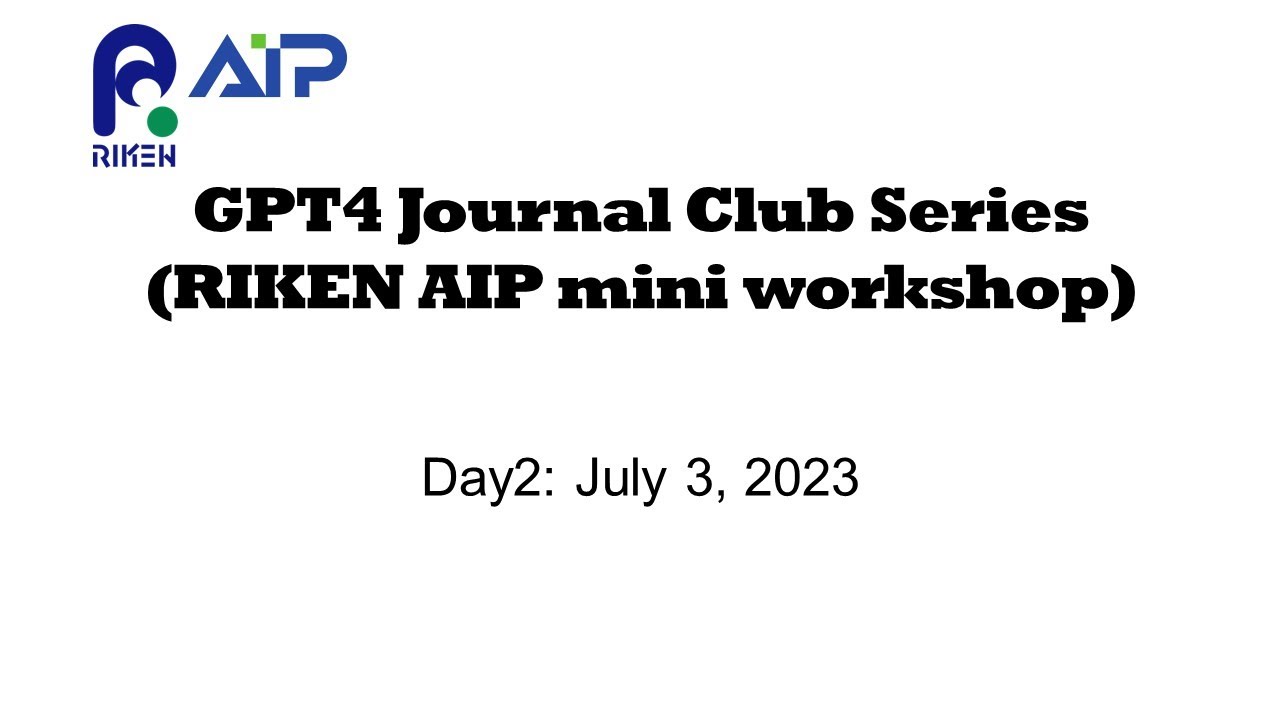 GPT4 Journal Club Series Day2 (RIKEN AIP mini workshop) thumbnails