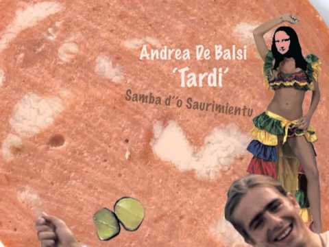 Andrea De Balsi - Samba d''o Saurimientu - 'Tardi'