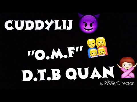 Cuddylij X D.T.B Quan - "O.M.F"