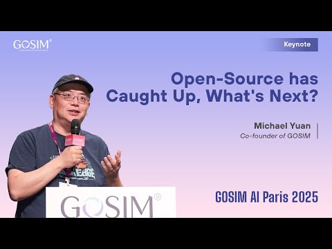 GOSIM  AI Paris 2025-Michael Yuan：Open-Source has Caught Up, What's Next?