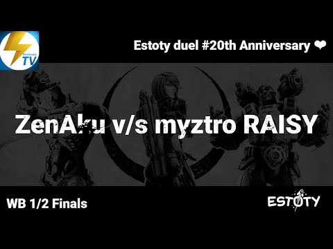 Estoty duel #20th Anniversary - WB 1/2 Finals - ZenAku v/s myztro RAISY