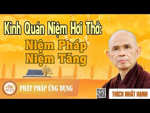 Kinh Quán Niệm Hơi Thở: Niệm Pháp, Niệm Tăng - Thầy Thích Nhất Hạnh