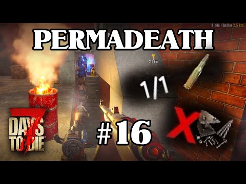 7 Days To Die - Permadeath #16 🔥 Pleiten, Pech und Blutmond (German)