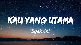 Download lagu Kau Yang Utama - Syahrini (Music Lyrics) mp3