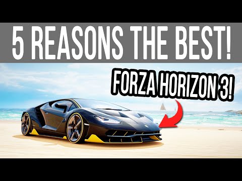Forza Horizon 3 - 5 Reasons Why it's STILL the BEST Game in the series!