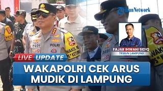 Wakapolri Cek Arus Mudik di Pelabuhan Bakauheni &Tol Lampung, Lalu Lintas Terpantau Masih Lancar
