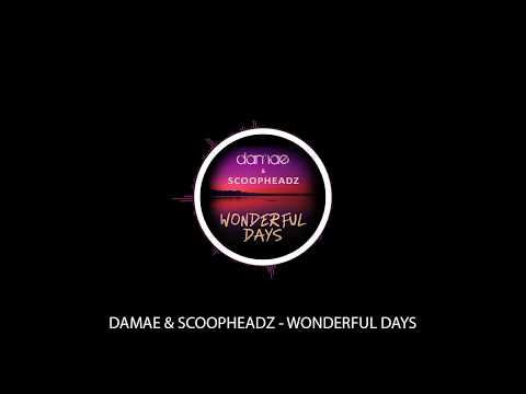 Damae & Scoopheadz - Wonderful Days