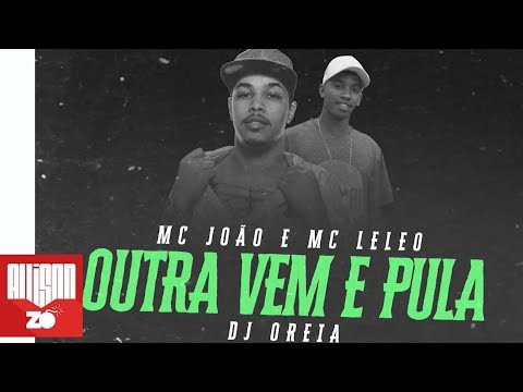MC João e MC Leleo - Outra Vem e Pula (DJ Oreia) (Lyric Video)