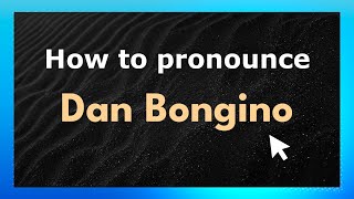 How to pronounce Dan Bongino