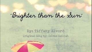Brighter than the Sun by Tiffany Alvord (LYRICS)