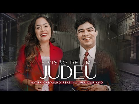 Mayra Carvalho, Samuel Mariano | A Visão de Um Judeu [HINO FORTE PARA 2021]