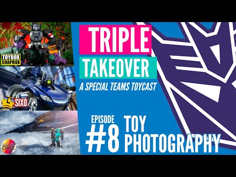 TRIPLE TAKEOVER TOYCAST #8: Toy Photography