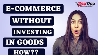 How to Start E-commerce Business & Sell Products Online In India | grow your business with deodap
