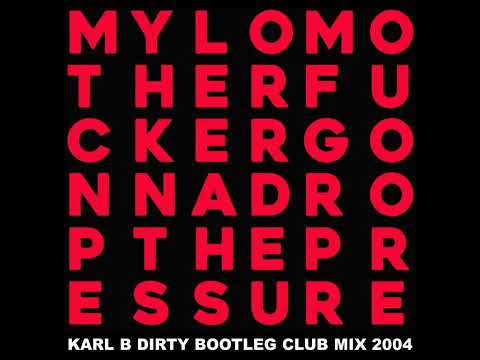 Mylo - Drop The Pressure ( Karl B Dirty Bootleg Club Mix )