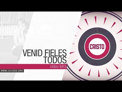 Venid Fieles Todos - Julissa