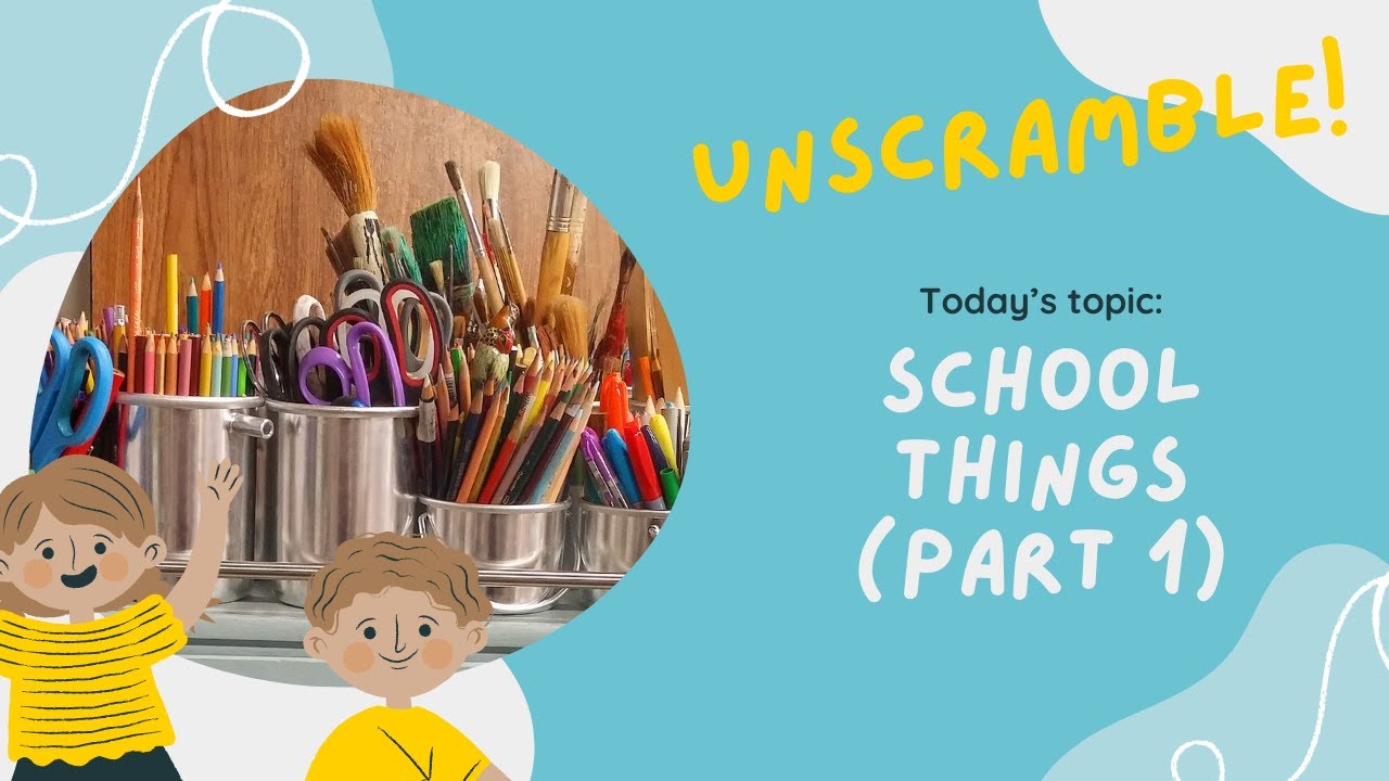 Unscramble the word!  School things