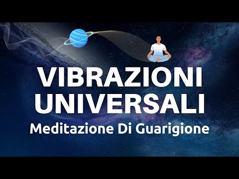 Vibrazioni Universali di Guarigione - Connessione Con La Madre Terra e L'energia Del Cosmo