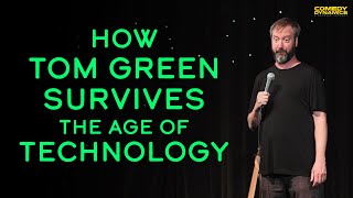 How Tom Green Survives The Age of Technology