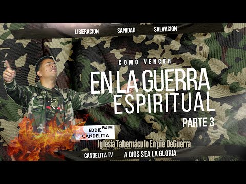 COMO VENCER EN LA GUERRA ESPIRITUAL #3 - PASTOR EDDIE RIVERA CANDELITA