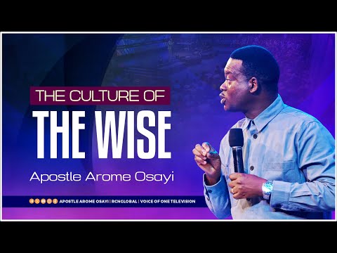 The Culture of the Wise - Apostle Arome Osayi