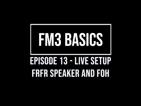 FM3 Basics Episode 13 Live Setup FRFR Speaker and Front of House