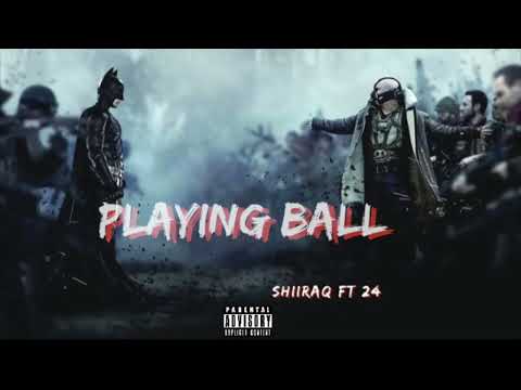 Shiiraq x 24 - playing ball (official audio)
