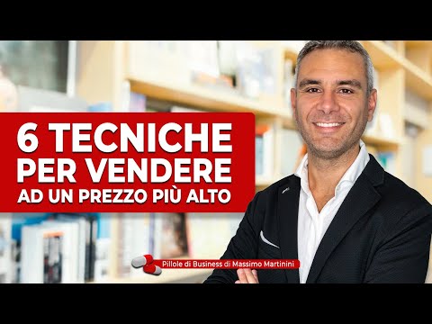 6 tecniche per vendere ad un prezzo più alto