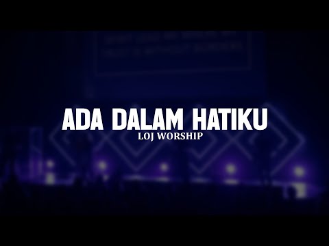 Ada Dalam Hatiku - LOJ Worship (Lirik) || Lagu Rohani Kristen Pilihan Terbaik 2025