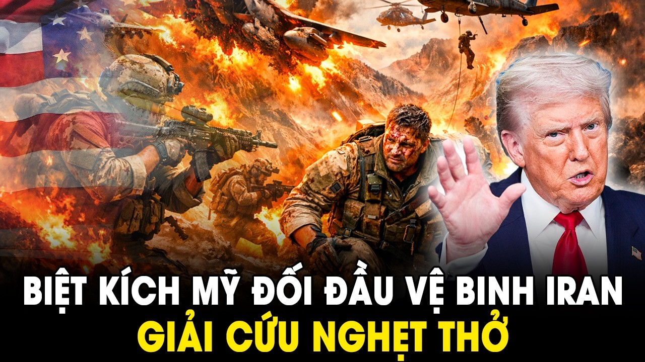 Đặc Nhiệm Mỹ Đột Kích Iran Nghẹt Thở, Cứu Phi Công Thoát Vòng Vây Tử Thần