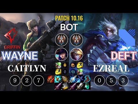 GRF Wayne Caitlyn vs DRX Deft Ezreal Bot - KR Patch 10.16