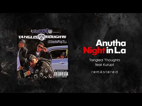 Anutha night in L.a - Tangled Thoughts feat Kurupt (Remastered) "DemetrisP1979"