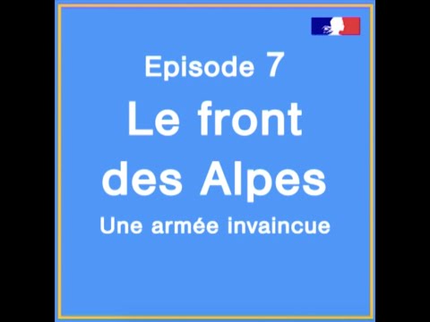 [Websérie] Episode 7 - Le front des Alpes, une armée invaincue