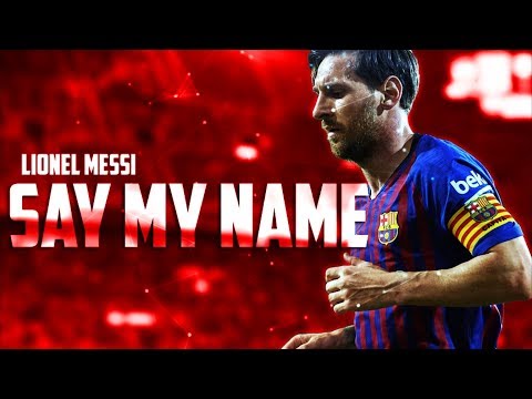 Lionel Messi - Say My Name | 2019