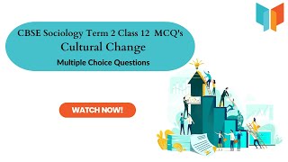 Cultural Change | CBSE | Sociology | Term 2 | Class 12 | Multiple hoice Questions
