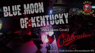 Blue Moon of Kentucky - Calibrados no Chalé Acústico (Fernandópolis-SP) 27/02/2016