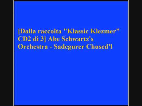 Abe Schwartz's Orchestra - Sadegurer Chused'l
