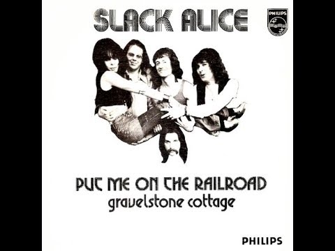 SLACK ALICE  "Put Me on the Railroad / Gravelstone Cottage" 1974