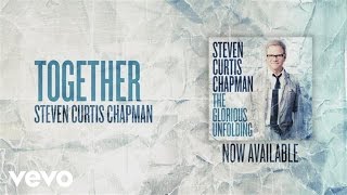 Steven Curtis Chapman - Together (Official Pseudo Video)