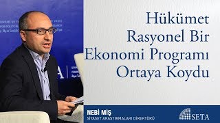 Nebi Miş | Hükümet Rasyonel Bir Ekonomi Programı Ortaya Koydu