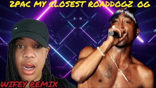 2Pac - My Closest Roaddogz OG Extended Version (feat. Big Syke) Wifey Remix!🔥🔥