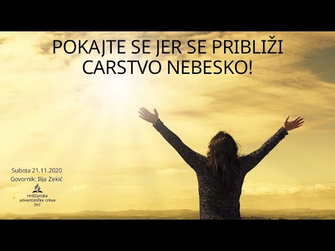 Ilija Zekic - POKAJTE SE JER SE PRIBLIŽI CARSTVO NEBESKO - Subota 21.11.2020