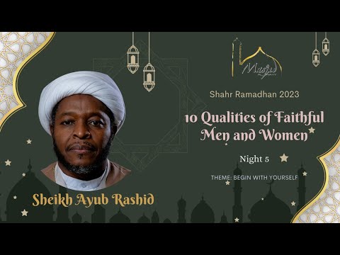 10 Qualities of Faithful Men and Women | Sheikh Ayub Rashid | 5th of Ramadhan 1444