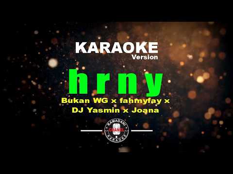 hrny - Bukan WG x fahmyfay x DJ Yasmin x Joana [Karaoke Version]