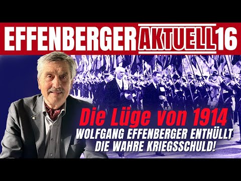 „Die Lüge von 1914: Wolfgang Effenberger enthüllt die wahre Kriegsschuld!“ - Effenberger Aktuell #16